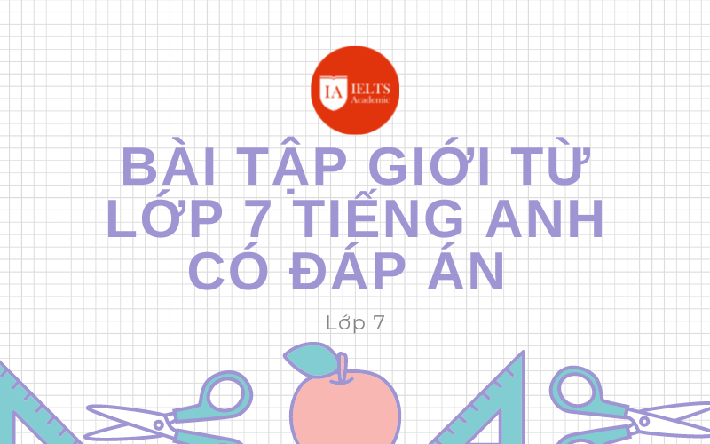 làm ngay Bài tập giới từ lớp 7 tiếng Anh có đáp án đơn giản