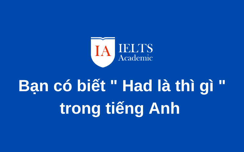 nắm chắc biết had là thì gì