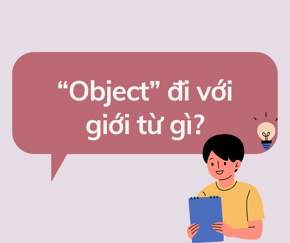 Giải đáp thắc mắc: “Object” đi với giới từ gì?