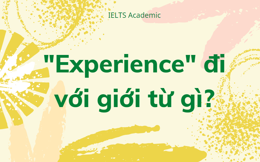 Experienece đi với giới từ gì torng tiếng Anh