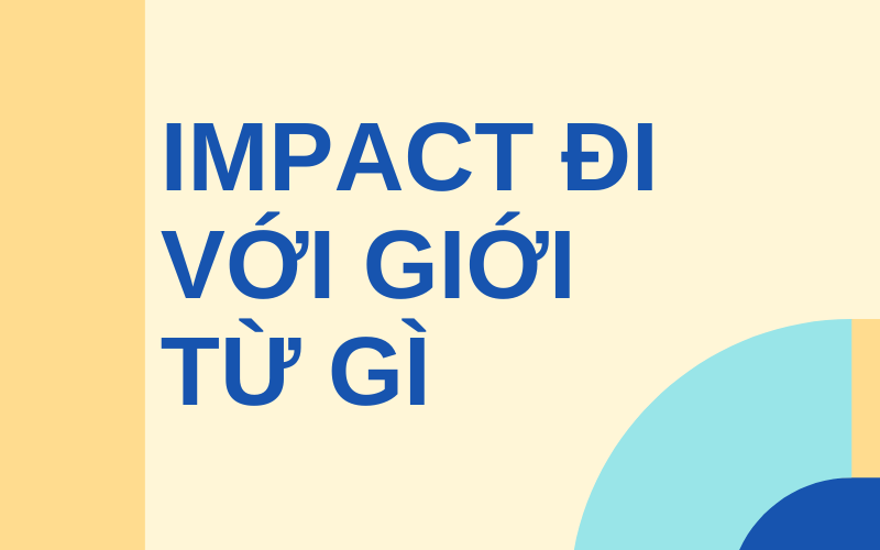 hiểu rõ impact đi với giới từ gì