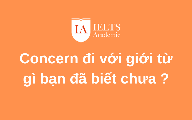 Concern đi với giới từ gì tìm hiểu