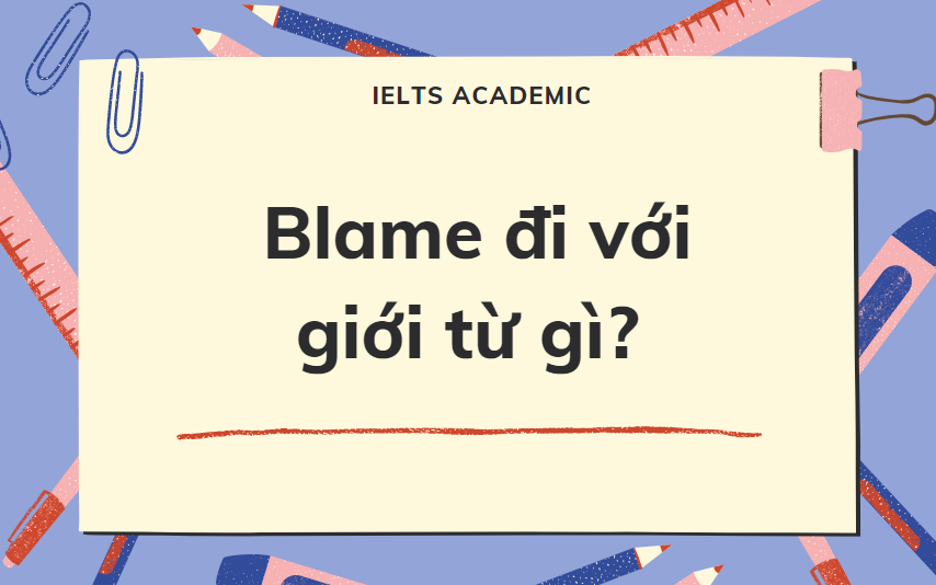 Biết ngay Blame đi với giới từ gì