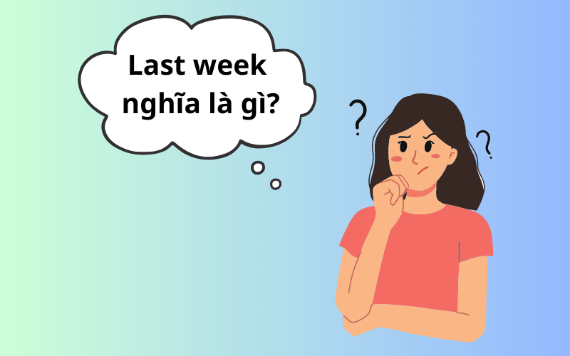 Last week nghĩa là gì?
