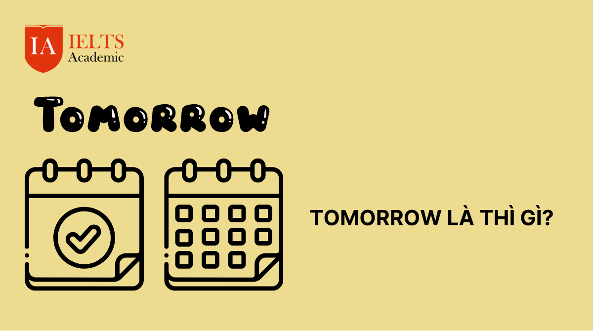 Tomorrow là thì gì?