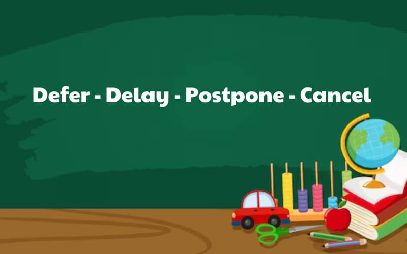 Phân biệt Defer, Delay, Postpone và Cancel
